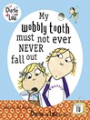 My Wobbly Tooth Must Not Ever Never Fall Out by Lauren Child eBook